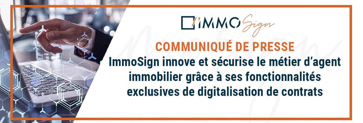 Communiqué de presse - ImmoSign innove et sécurise le métier d’agent immobilier grâce à ses fonctionnalités exclusives de digitalisation de contrats