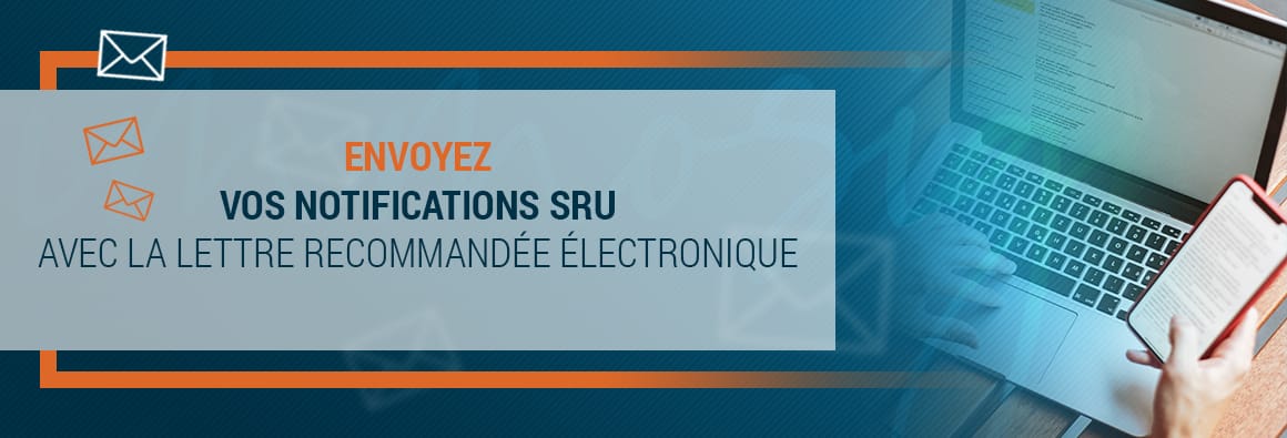 Envoyez vos notifications SRU avec la lettre recommandée électronique