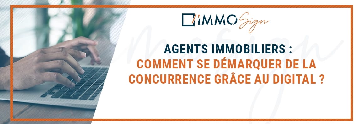 Agents Immobiliers : Comment se démarquer de la concurrence grâce au digital ?