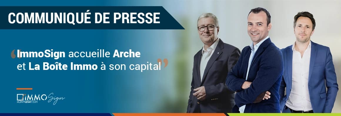 Communiqué de presse - ImmoSign accueille Arche et La Boîte Immo à son capital