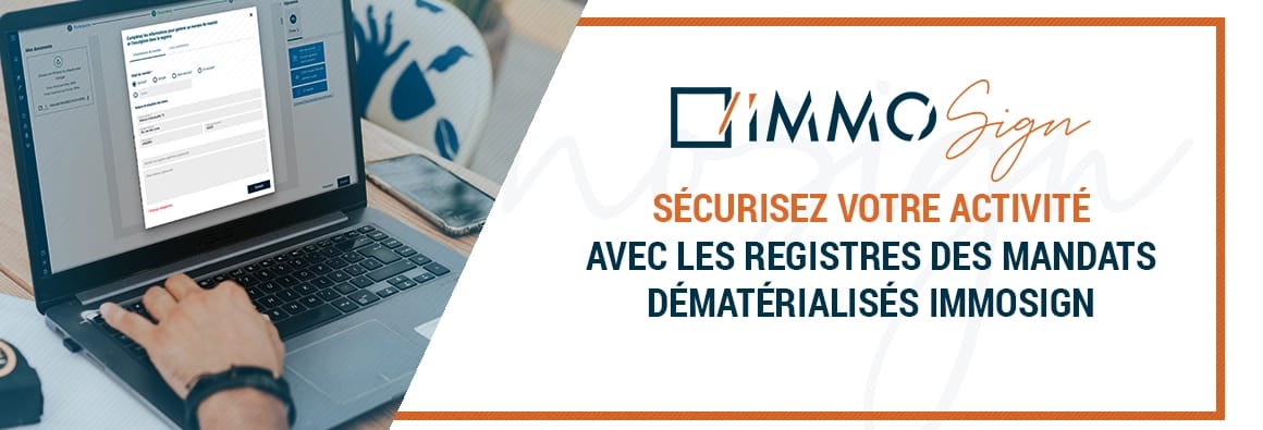 Sécurisez votre activité avec les registres des mandats dématérialisés ImmoSign