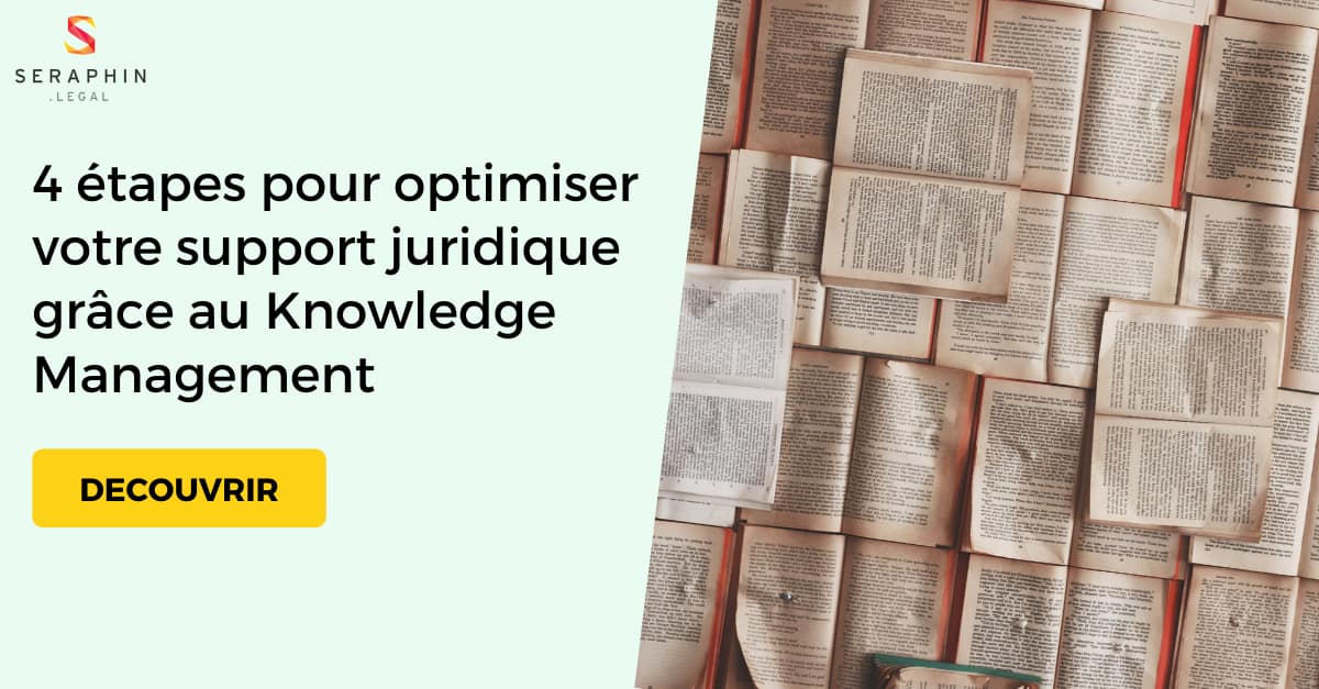 4 étapes pour optimiser votre support juridique grâce au Knowledge Management